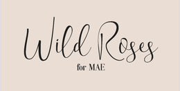 Wild Roses for Mae